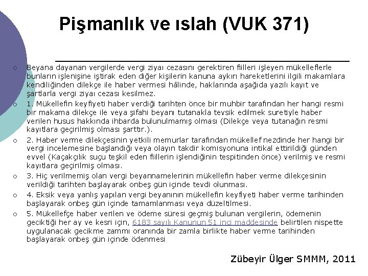 Pişmanlık ve ıslah (VUK 371) ¡ ¡ ¡ Beyana dayanan vergilerde vergi ziyaı cezasını