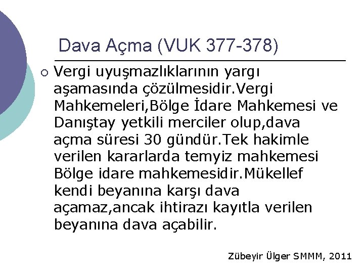 Dava Açma (VUK 377 -378) ¡ Vergi uyuşmazlıklarının yargı aşamasında çözülmesidir. Vergi Mahkemeleri, Bölge