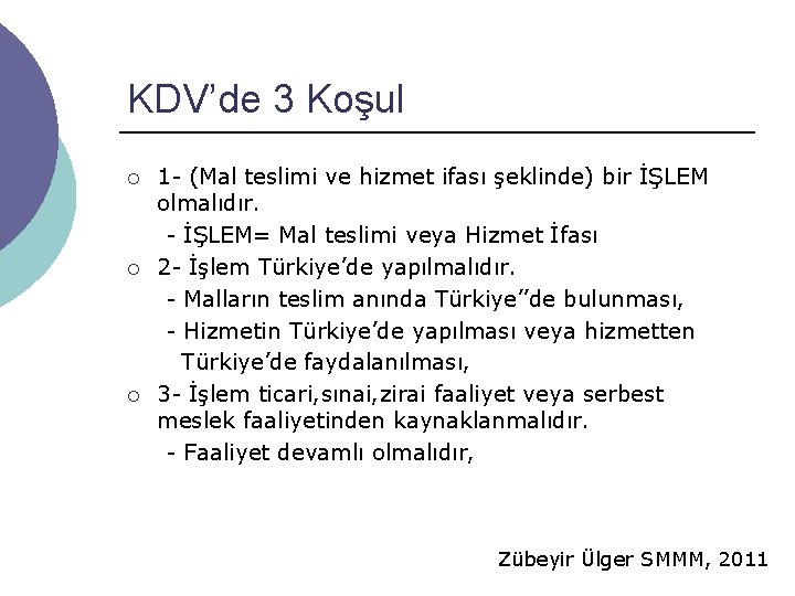 KDV’de 3 Koşul ¡ ¡ ¡ 1 - (Mal teslimi ve hizmet ifası şeklinde)