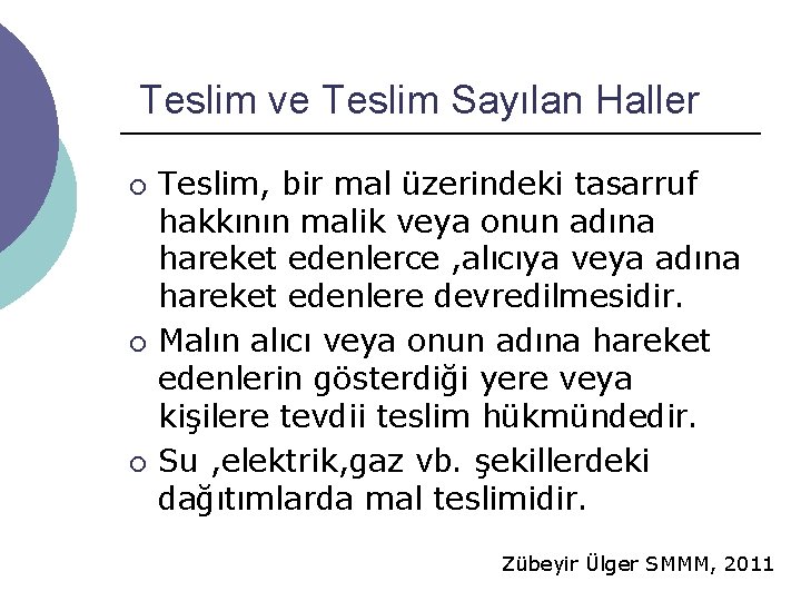 Teslim ve Teslim Sayılan Haller ¡ ¡ ¡ Teslim, bir mal üzerindeki tasarruf hakkının