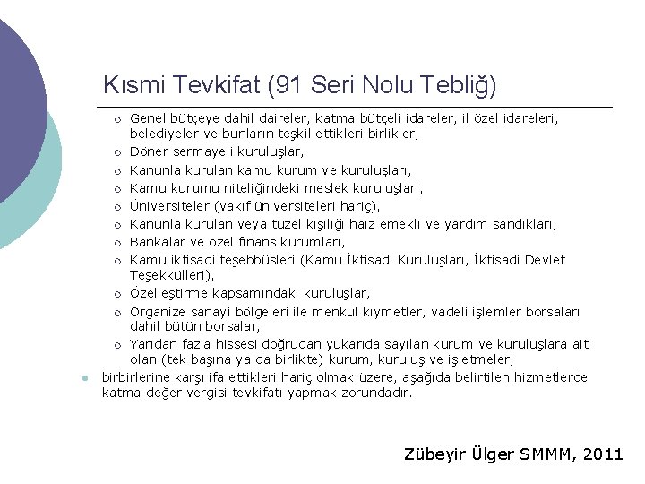 Kısmi Tevkifat (91 Seri Nolu Tebliğ) Genel bütçeye dahil daireler, katma bütçeli idareler, il