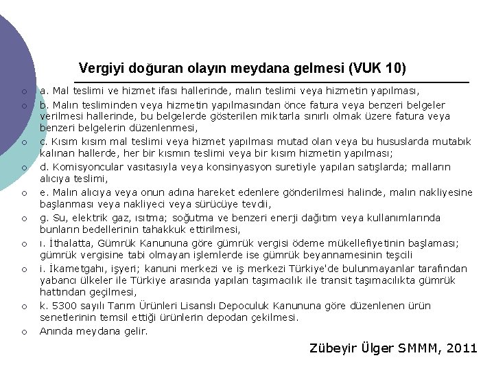 Vergiyi doğuran olayın meydana gelmesi (VUK 10) ¡ ¡ ¡ ¡ ¡ a. Mal Vergiyi doğuran olayın meydana gelmesi (VUK 10) ¡ ¡ ¡ ¡ ¡ a. Mal