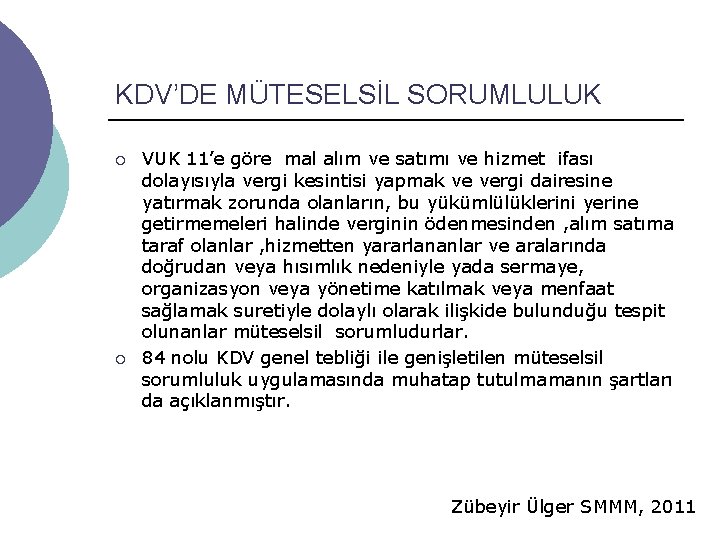 KDV’DE MÜTESELSİL SORUMLULUK ¡ ¡ VUK 11’e göre mal alım ve satımı ve hizmet