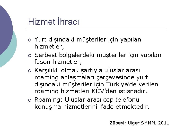 Hizmet İhracı ¡ ¡ Yurt dışındaki müşteriler için yapılan hizmetler, Serbest bölgelerdeki müşteriler için