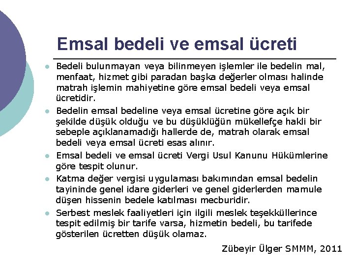 Emsal bedeli ve emsal ücreti l l l Bedeli bulunmayan veya bilinmeyen işlemler ile