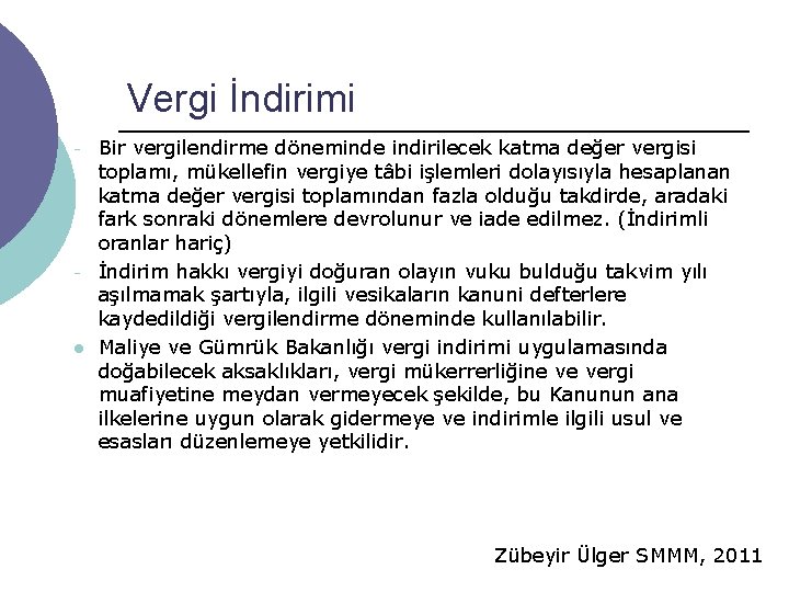 Vergi İndirimi - - l Bir vergilendirme döneminde indirilecek katma değer vergisi toplamı, mükellefin Vergi İndirimi - - l Bir vergilendirme döneminde indirilecek katma değer vergisi toplamı, mükellefin
