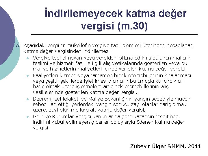 İndirilemeyecek katma değer vergisi (m. 30) ¡ Aşağıdaki vergiler mükellefin vergiye tabi işlemleri üzerinden