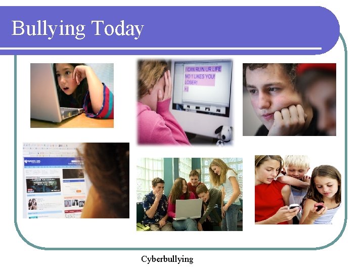 Bullying Today Cyberbullying 