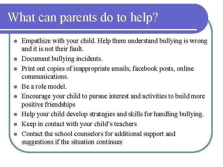 What can parents do to help? l l l l Empathize with your child.