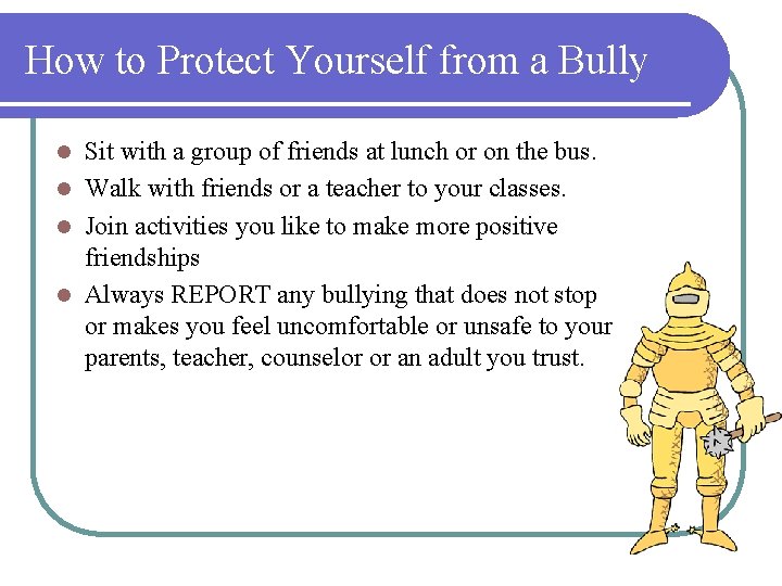 How to Protect Yourself from a Bully Sit with a group of friends at