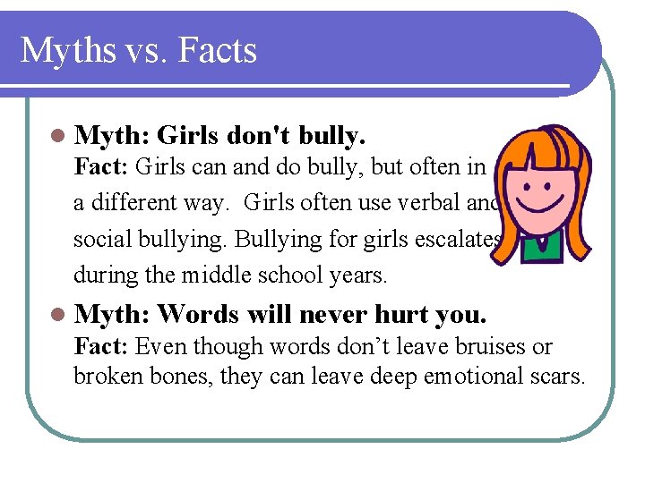 Myths vs. Facts l Myth: Girls don't bully. Fact: Girls can and do bully,