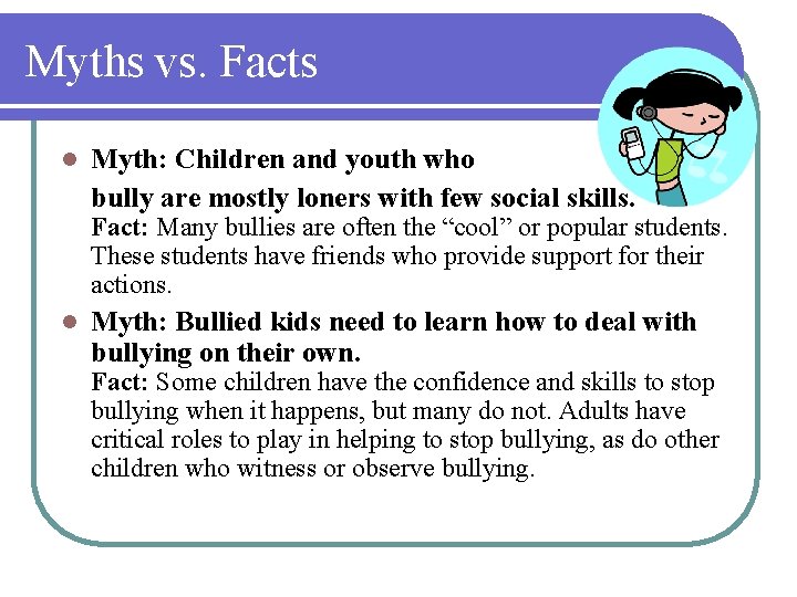 Myths vs. Facts l Myth: Children and youth who bully are mostly loners with