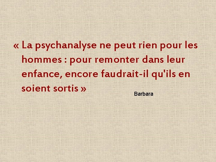  « La psychanalyse ne peut rien pour les hommes : pour remonter dans