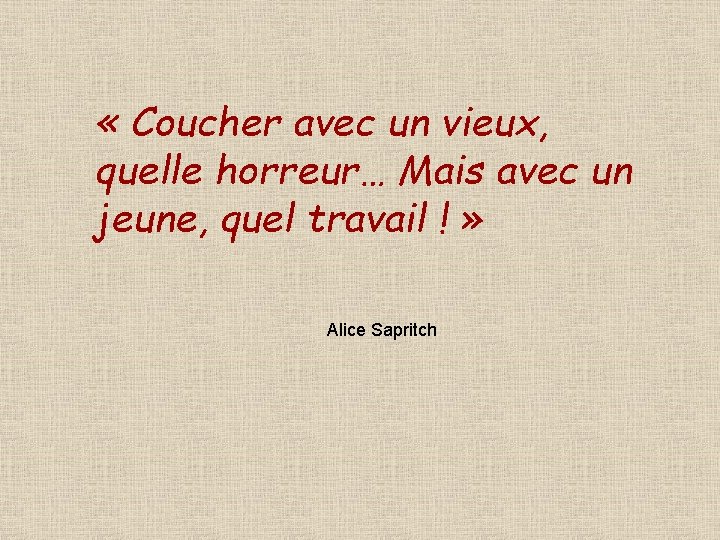  « Coucher avec un vieux, quelle horreur… Mais avec un jeune, quel travail