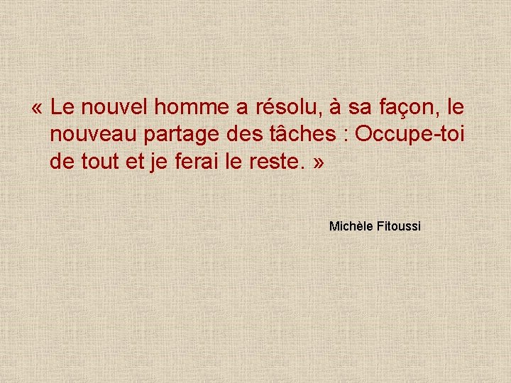  « Le nouvel homme a résolu, à sa façon, le nouveau partage des