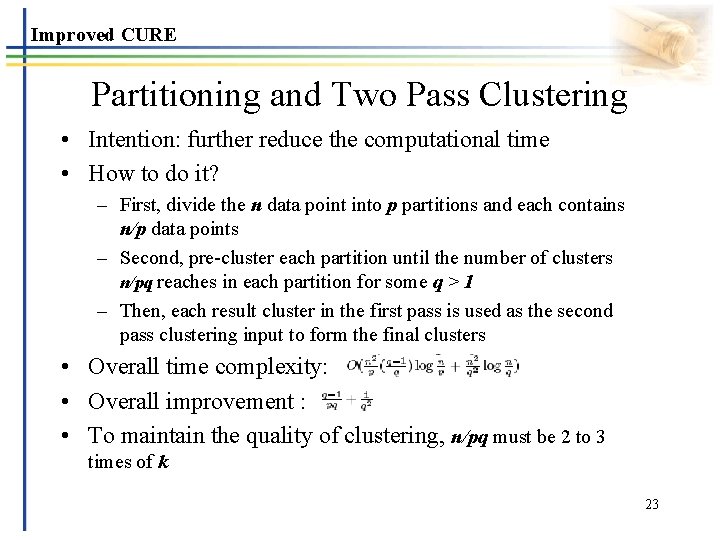 Improved CURE Partitioning and Two Pass Clustering • Intention: further reduce the computational time