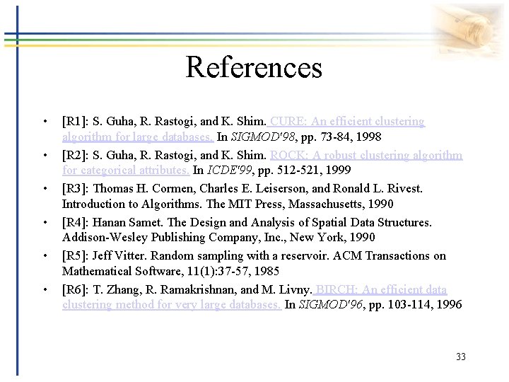 References • • • [R 1]: S. Guha, R. Rastogi, and K. Shim. CURE: