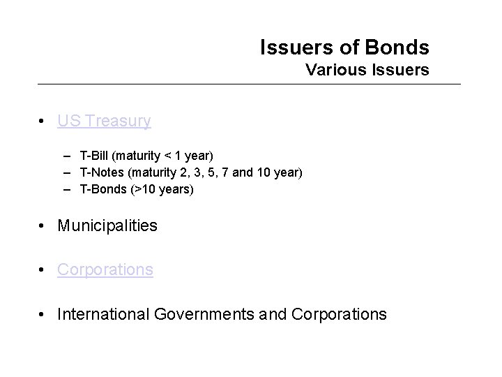 Issuers of Bonds Various Issuers • US Treasury – T-Bill (maturity < 1 year)