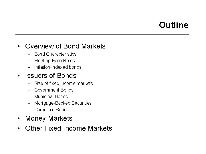 Outline • Overview of Bond Markets – Bond Characteristics – Floating-Rate Notes – Inflation-indexed