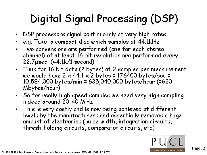 Digital Signal Processing (DSP) • DSP processors signal continuously at very high rates •