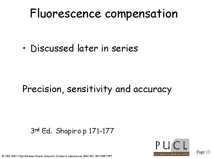 Fluorescence compensation • Discussed later in series Precision, sensitivity and accuracy 3 rd Ed.