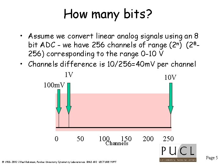 How many bits? • Assume we convert linear analog signals using an 8 bit