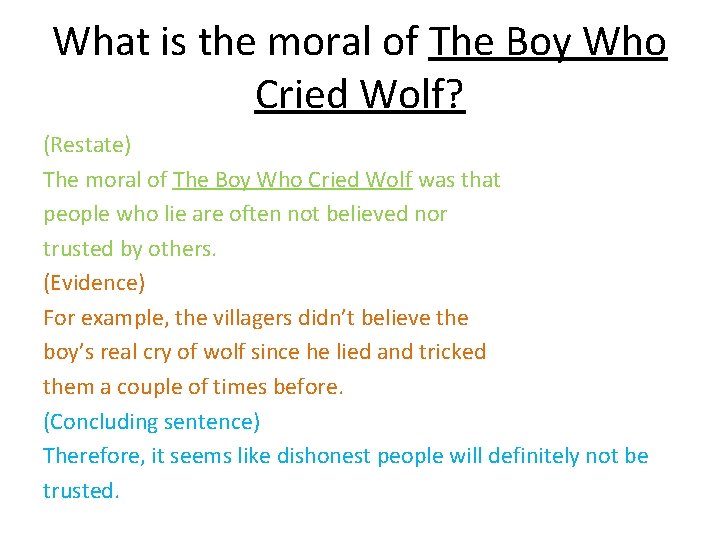 What is the moral of The Boy Who Cried Wolf? (Restate) The moral of