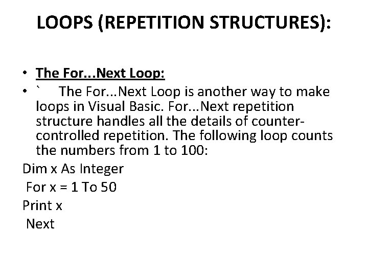 LOOPS (REPETITION STRUCTURES): • The For. . . Next Loop: • ` The For.