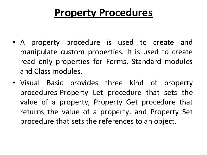 Property Procedures • A property procedure is used to create and manipulate custom properties.