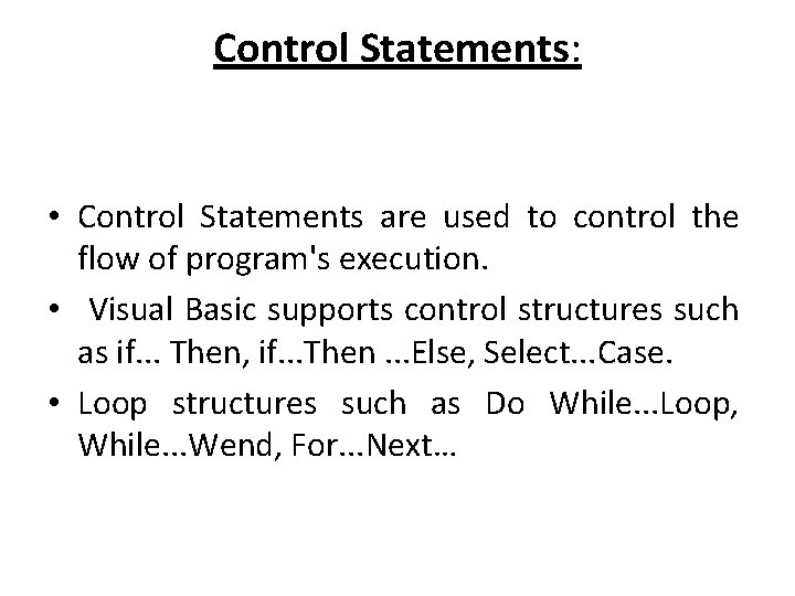 Control Statements: • Control Statements are used to control the flow of program's execution.