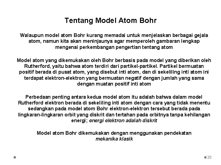 Tentang Model Atom Bohr Walaupun model atom Bohr kurang memadai untuk menjelaskan berbagai gejala