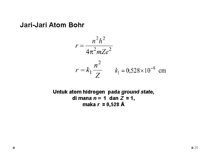 Jari-Jari Atom Bohr Untuk atom hidrogen pada ground state, di mana n = 1