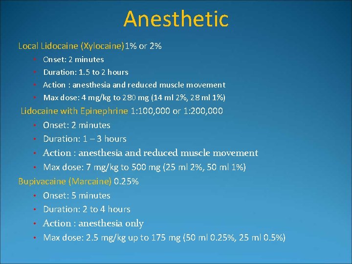 Anesthetic Local Lidocaine (Xylocaine)1% or 2% • Onset: 2 minutes • Duration: 1. 5