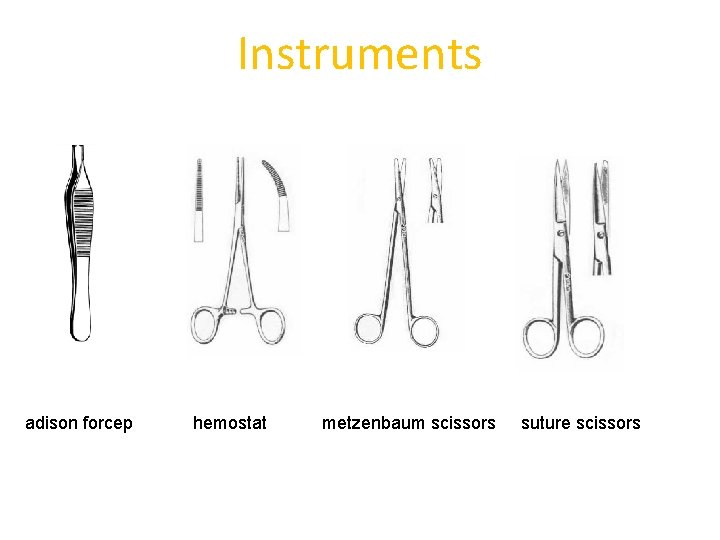 Instruments adison forcep hemostat metzenbaum scissors suture scissors 