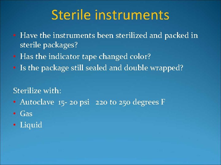 Sterile instruments • Have the instruments been sterilized and packed in sterile packages? •