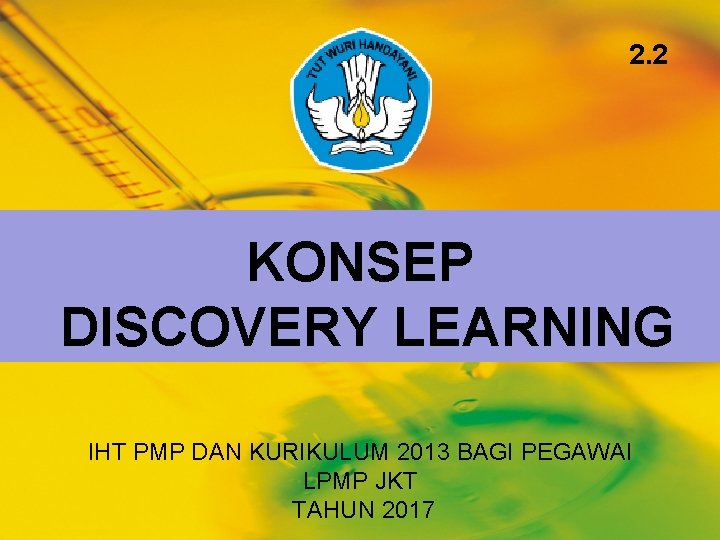 2. 2 KONSEP DISCOVERY LEARNING IHT PMP DAN KURIKULUM 2013 BAGI PEGAWAI LPMP JKT