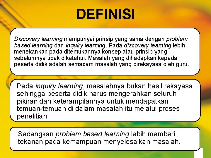 DEFINISI Discovery learning mempunyai prinsip yang sama dengan problem based learning dan inquiry learning.