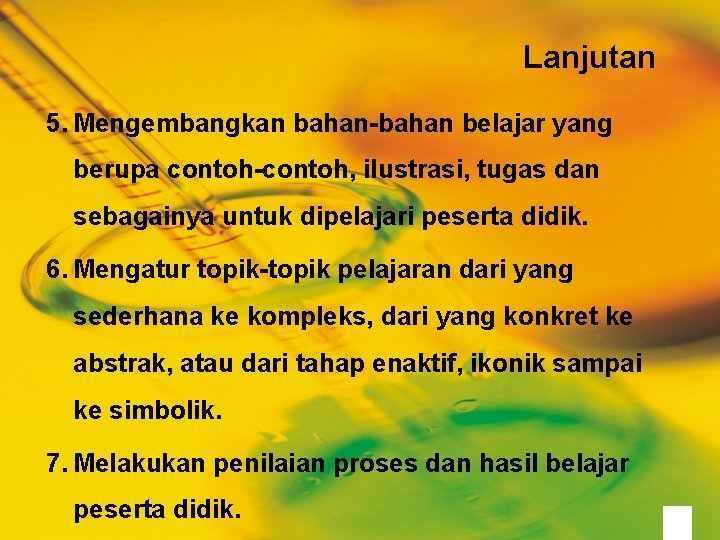 Lanjutan 5. Mengembangkan bahan-bahan belajar yang berupa contoh-contoh, ilustrasi, tugas dan sebagainya untuk dipelajari