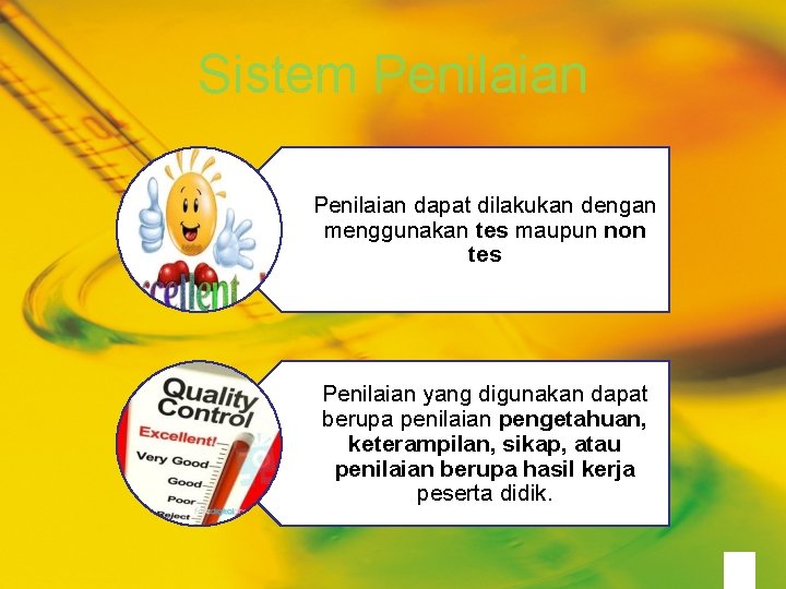 Sistem Penilaian dapat dilakukan dengan menggunakan tes maupun non tes Penilaian yang digunakan dapat