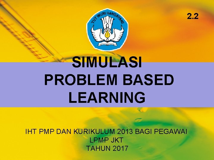 2. 2 SIMULASI PROBLEM BASED LEARNING IHT PMP DAN KURIKULUM 2013 BAGI PEGAWAI LPMP