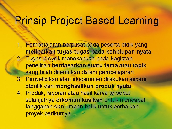 Prinsip Project Based Learning 1. Pembelajaran berpusat pada peserta didik yang melibatkan tugas-tugas pada