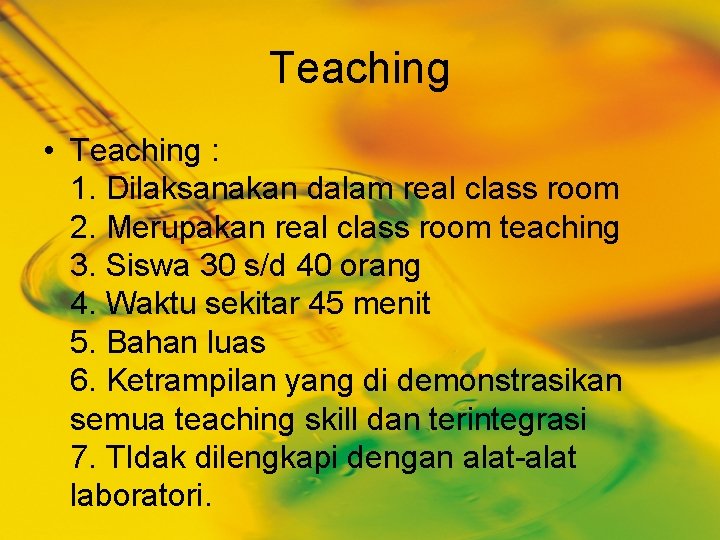 Teaching • Teaching : 1. Dilaksanakan dalam real class room 2. Merupakan real class