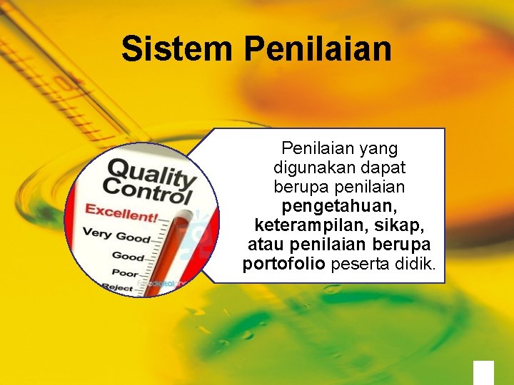 Sistem Penilaian yang digunakan dapat berupa penilaian pengetahuan, keterampilan, sikap, atau penilaian berupa portofolio