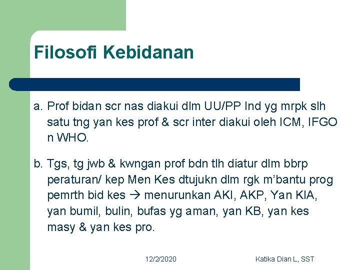 Filosofi Kebidanan a. Prof bidan scr nas diakui dlm UU/PP Ind yg mrpk slh