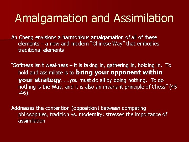 Amalgamation and Assimilation Ah Cheng envisions a harmonious amalgamation of all of these elements