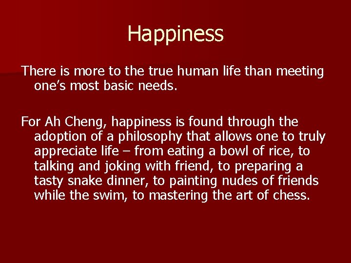 Happiness There is more to the true human life than meeting one’s most basic
