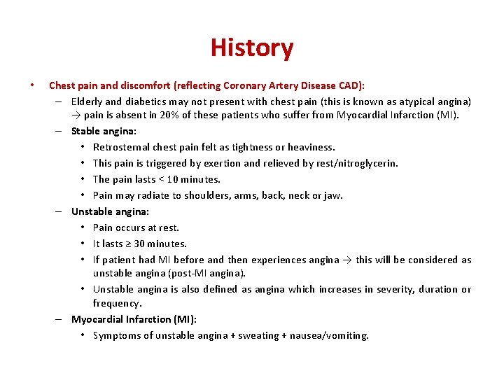 History • Chest pain and discomfort (reflecting Coronary Artery Disease CAD): – Elderly and