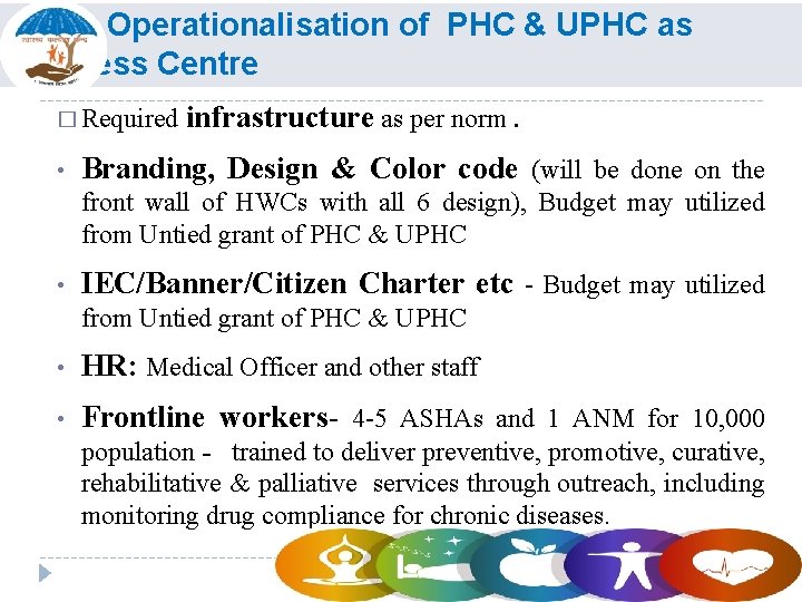 Operationalisation of PHC & UPHC as Wellness Centre � Required • infrastructure as per