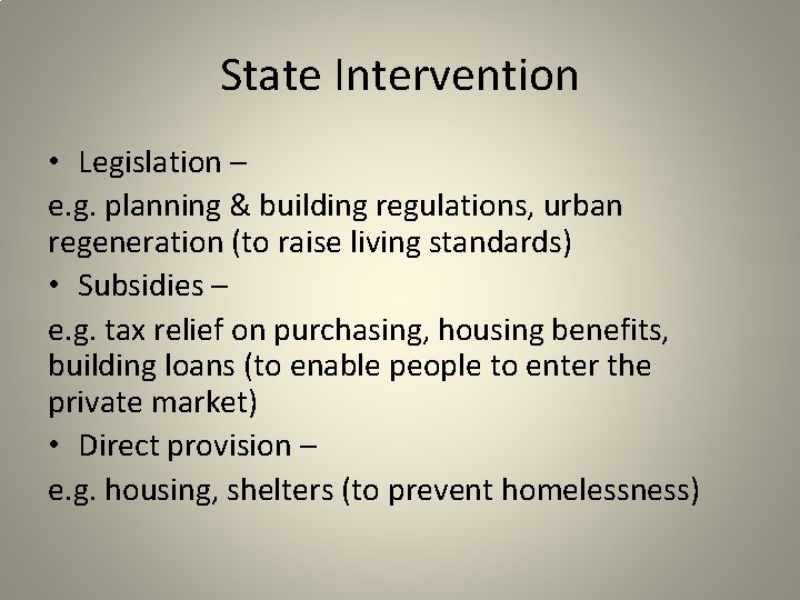 State Intervention • Legislation – e. g. planning & building regulations, urban regeneration (to