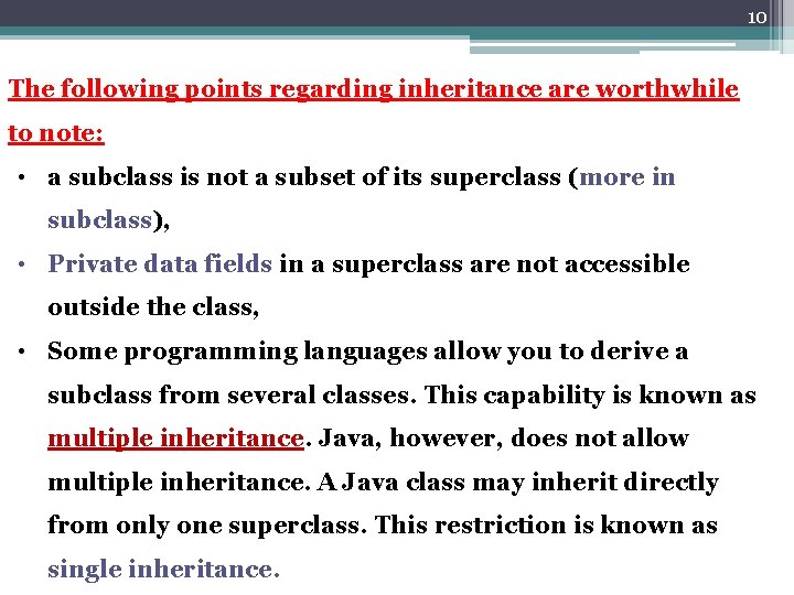 10 The following points regarding inheritance are worthwhile to note: • a subclass is